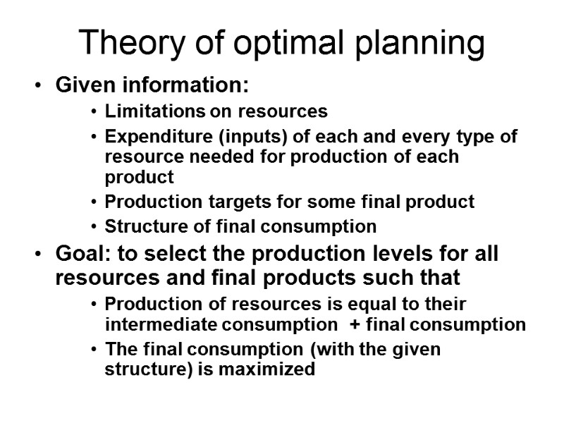 Theory of optimal planning Given information: Limitations on resources Expenditure (inputs) of each and